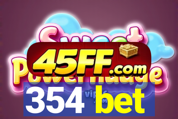 354 bet